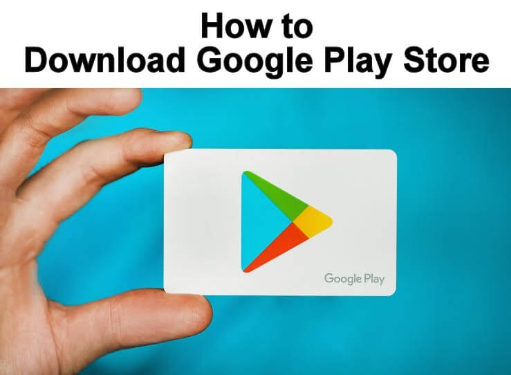 How to Download Google Play Store App & Installation Guide